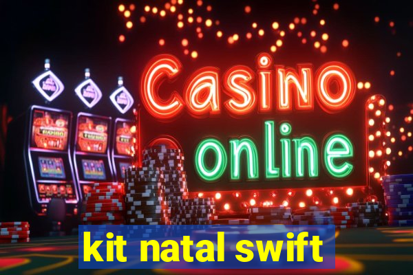 kit natal swift